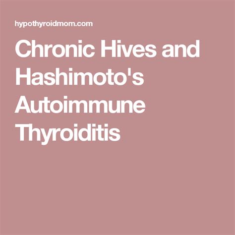 Chronic Hives And Hashimotos Autoimmune Thyroiditis Chronic Hives