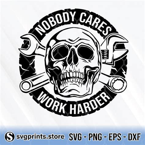 Nobody Cares Work Harder Skull Svg Png Dxf Eps