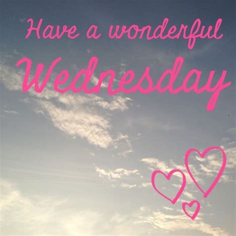 Have A Wonderful Wednesday Pictures Photos And Images