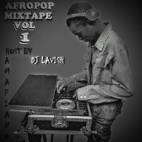 Dj Lavish Afropop Mixtape Vol 1 By Dj Lavish Afropop Mixtape Vol 1