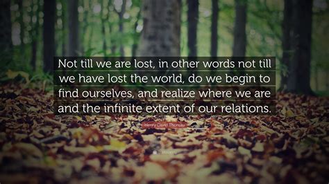 Henry David Thoreau Quote Not Till We Are Lost In Other