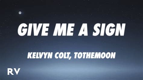 Kelvyn Colt Tothemoon Give Me A Sign Lyrics Youtube