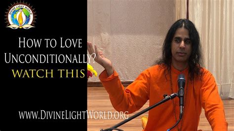 How To Love Unconditionally Swami Radeshwaranand Ji Divine Light