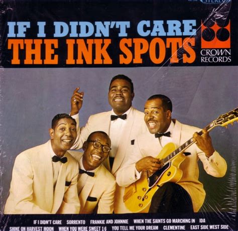 The Ink Spots If I Didnt Care Releases Discogs