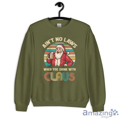 ain t no laws when you drink with santa claus christmas sweatshirt