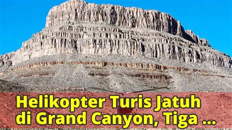 Dua pilot dilarikan ke rumah sakit. Helikopter Turis Jatuh di Grand Canyon, Tiga Tewas - YouTube