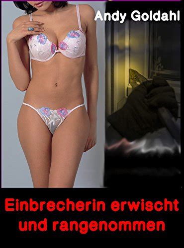 Einbrecherin Erwischt Und Rangenommen German Edition Ebook Goldahl