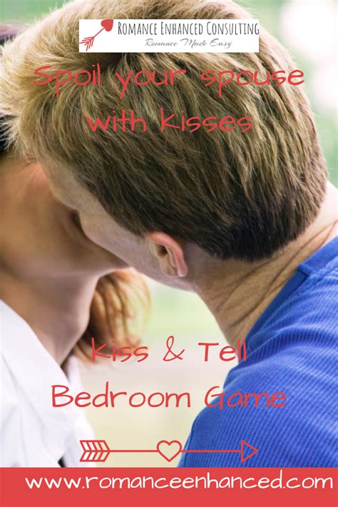 Get The Kiss And Tell Bedroom Game From Romance Enhanced Consulting For A Romantic T Or