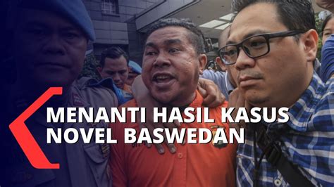 Menanti Hasil Pemeriksaan Pelaku Penyiraman Novel Baswedan Youtube