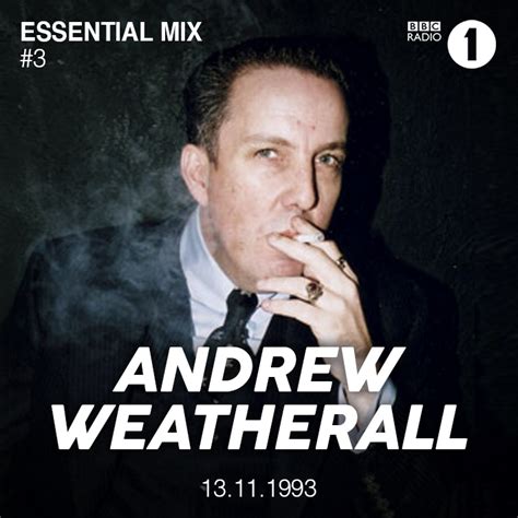 1993 11 13 Andrew Weatherall Essential Mix Dj Sets And Tracklists On Mixesdb