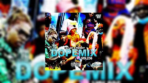 Dope Mix 236 Mixtape Hosted By Dj Lazy K