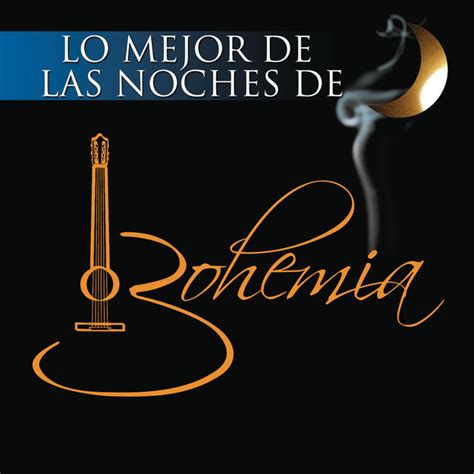 Lo Mejor De Noches De Bohemia Compilation By Various Artists Spotify