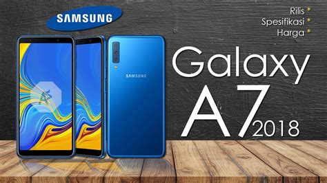 Samsung Galaxy A7 2018 Rilis Spesifikasi Dan Harga