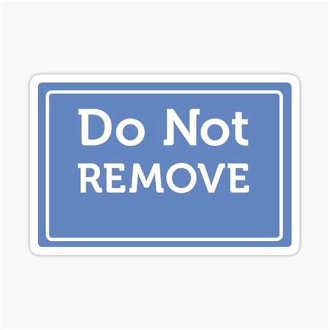 Do Not Remove Warning Sign Sticker For Sale By Lee Bots Redbubble