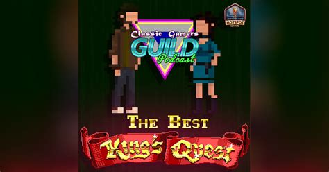 the best king s quest the classic gamers guild podcast