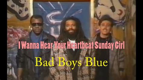 I Wanna Hear Your Heartbeat Sunday Girl Bad Boys Blue 1986 Youtube
