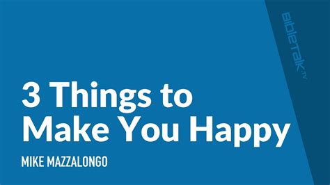 3 Things To Make You Happy Bibletalktv