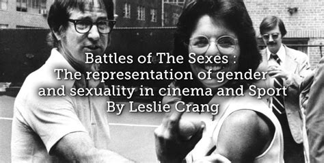 Battles Of The Sexes The Representation Of Gender And Sexuality In
