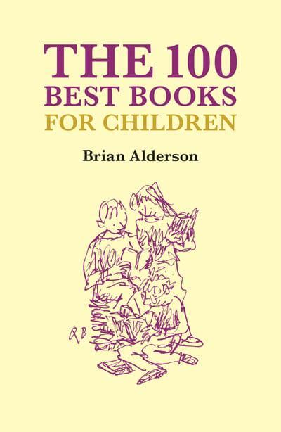 The 100 Best Childrens Books Brian Alderson Author 9781903385982