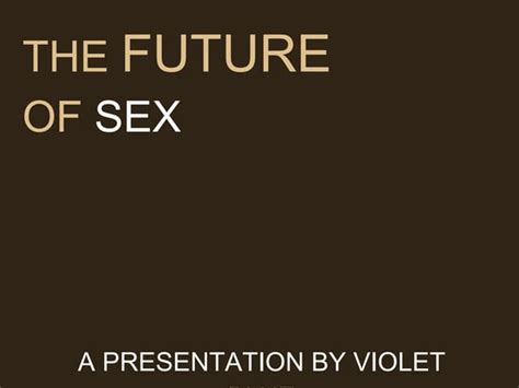 The Future Of Sex Ppt