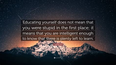 Melanie Joy Quote “educating Yourself Does Not Mean That You Were