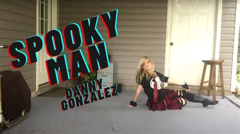 Danny Gonzalez Spooky Man Choreography Youtube