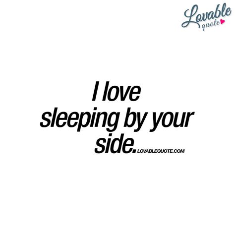 I Love Sleeping By Your Side Cute Quotes For Him And Her Cute