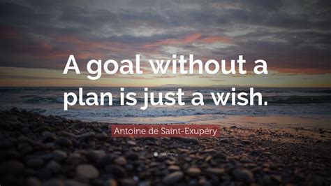 Antoine De Saint Exupéry Quote A Goal Without A Plan Is Just A Wish