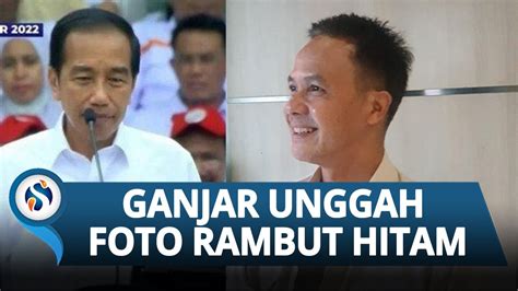 Ramai Pernyataan Jokowi Soal Pemimpin Berambut Putih Ganjar Pranowo Unggah Foto Rambut Hitam