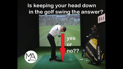 Is Keeping Your Head Down In The Golf Swing The Answer Golf Swing
