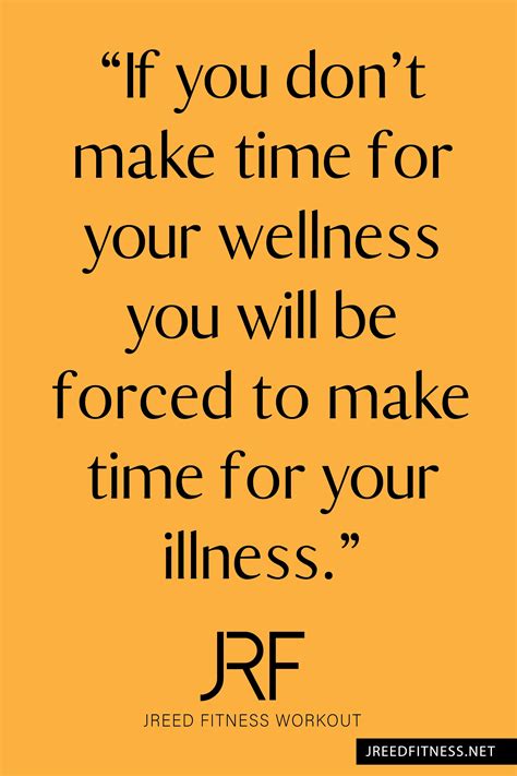 If You Dont Make The Time For Wellness You Will Be Forced To Make Time