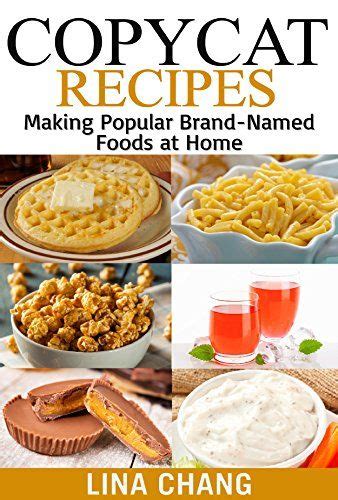 Copycat Recipes: Making Popular Brand-Named Foods and ...