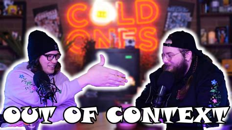 Cold Ones Million Special Gone Wrong Out Of Context Best Moments