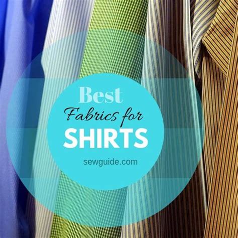 Best Fabrics For Shirts 10 Types Of Favorite Materials Sewguide