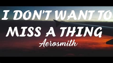 I Dont Want To Miss A Thing Lyrics Aerosmith Youtube