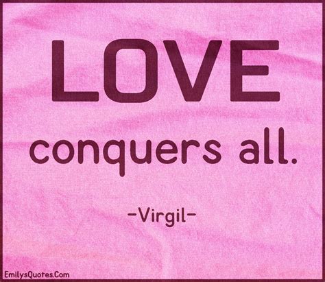 Love Conquers All Popular Inspirational Quotes At