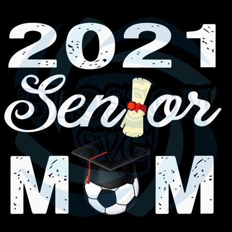 2021 Senior Mom Svg Mothers Day Svg Senior Svg Senior Mom Svg