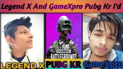 Legend X And Gamexpro Pubg Kr Id Legend X Ki Pubg Id Kr Gamexpro