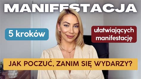 Jak Dosta To Czego Pragniesz Czym Jest Manifestacja Krok W