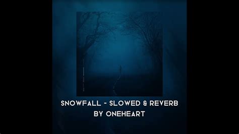 Oneheart Snowfall Slowed Reverb Youtube