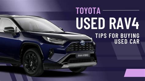 Used Toyota Rav4 Tips For Buying Used Car Thompson Toyota