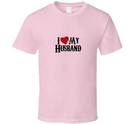 I Love My Husband T Shirt Novelty Fashion T Tee