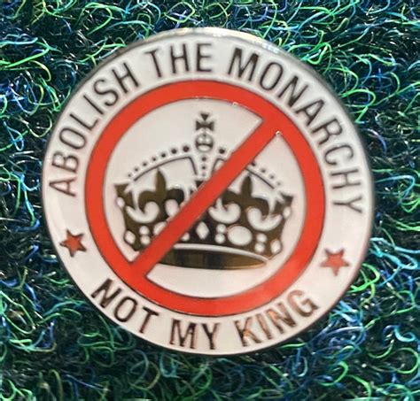 Abolish The Monarchy Not My King Enamel Badge Calton Books Sp Ltd