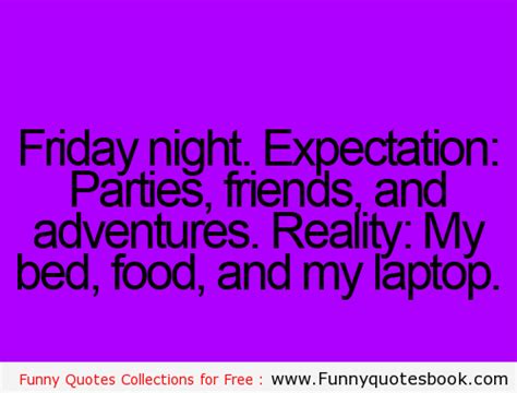 Friday Night Huge Plans But Nothing Funny Quotes Friday Quotes