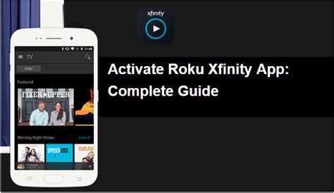 After adding the xfinity app and going through the sign in/activation step, i am taken to a screen that reads: Activate Roku Xfinity App : Complete Guide