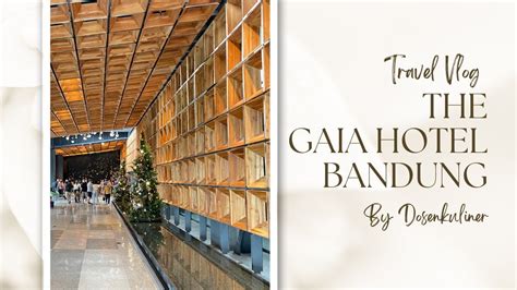 THE GAIA HOTEL BANDUNG Hotel Bintang Keren Bikin Betah YouTube