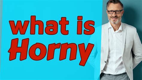 horny meaning of horny 📖 youtube