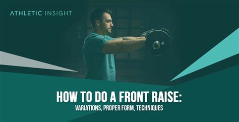 How To Do A Front Raise Variations Proper Form Techniques Athletic