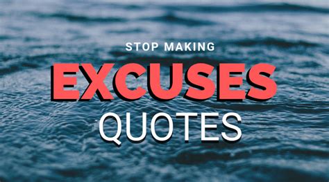 Excuses Quotes Stop Making Excuses Quotes Overallmotivation