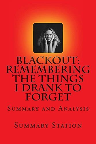 Summary And Analysis Of Blackout Summary And Analysis Of Sarah Hepolas “blackout Remembering